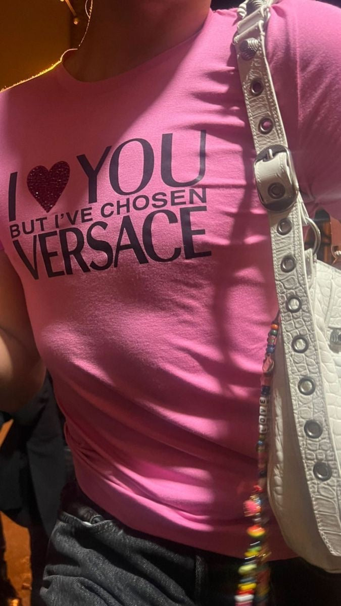 Pink Versace “I love you but I’ve chosen Versace” Top